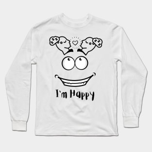 I'm Happy Long Sleeve T-Shirt